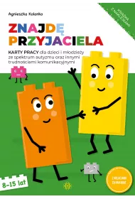 Znajd przyjaciela. Karty pracy dla dzieci i modziey ze spektrum autyzmu oraz innymi trudnociami komunikacyjnymi