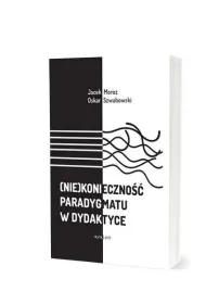 (Nie)konieczno�� paradygmatu w dydaktyce