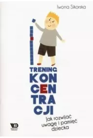 Trening koncentracji Jak rozwija� uwag� i pami�� dziecka