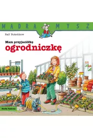 M�dra mysz - Mam przyjaciela. Mam przyjaci�k� ogrodniczk�