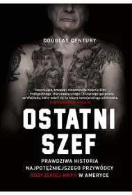 Ostatni szef. Prawdziwa historia najpot�niejszego przyw�dcy rosyjskiej mafii w Ameryce