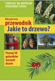 M�j pierwszy przewodnik. Jakie to drzewo?