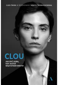 Clou. Jak by sob, gdy jeste wszystkim innym