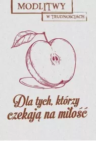 Modlitwy w trudno�ciach. Dla tych, kt�rzy czekaj� na mi�o��
