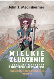 Wielkie z�udzenie. Liberalne marzenia a rzeczywisto�� mi�dzynarodowa