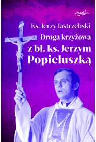 Droga krzy�owa z b�. ks. Jerzym Popie�uszk�