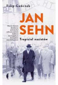 Jan Sehn. Tropiciel nazist�w