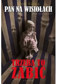 Pan na Wisio�ach. Trzeba to zabi�