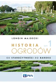 Historia ogrod�w. Tom 1. Od staro�ytno�ci po barok