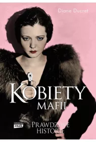 Kobiety mafii. Prawdziwe historie