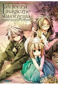 Jak leczy� magiczne stworzenia. Dziennik medycyny magicznej. Tom 4
