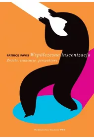 Wsp�czesna inscenizacja. �r�d�a, tendencje, perspektywy