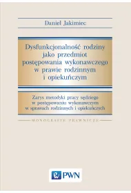 Dysfunkcjonalno�� rodziny jako przedmiot post�powania wykonawczego w prawie rodzinnym i opieku�czym