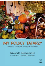 My polscy Tatarzy. Opowie o zwyczajach i tradycjach kulinarnych