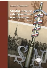 Studia i szkice z dziej�w obozu narodowego. Tom 2