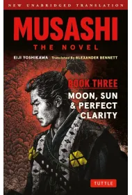 Musashi. The Novel. Book Three. Moon, Sun & Perfect Clarity
