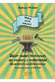 Zbi�r zada� testowych do matury z matematyki dla poziomu podstawowego "Wykuj sw�j sukces!" 2026"