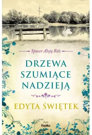 Drzewa szumice nadziej. Spacer Alej R. Tom 3