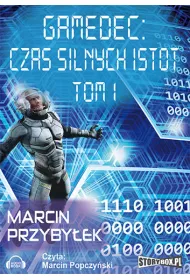 Audiobook Czas silnych istot. Gamedec. Tom 4. Cz 1 mp3