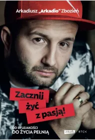 Zacznij �y� z pasj�