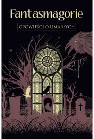Fantasmagorie. Opowie�ci o umar�ych