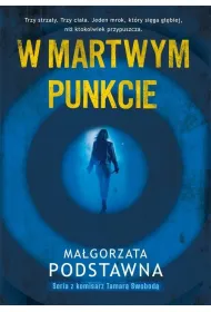 W martwym punkcie. Seria z komisarz Tamar� Swobod�. Tom 1