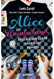 Alice in Wonderland. Alicja w Krainie Czarw w wersji do nauki angielskiego