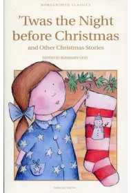 Twas The Night Before Christmas and Other Christmas Stories. Wordsworth Children's Classics wer. angielska