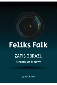 Zapis obrazu. Scenariusze filmowe