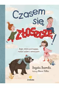 Czasem si zoszcz. Bajki, ktre pomagaj..