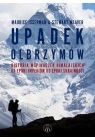 Upadek olbrzymw. Historia wspinaczek himalajskich od epoki imperiw do epoki skrajnoci
