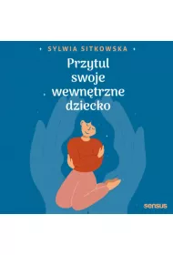 Audiobook Przytul swoje wewntrzne dziecko mp3
