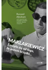 Maklakiewicz. Zaczo si od tego, e jestem..