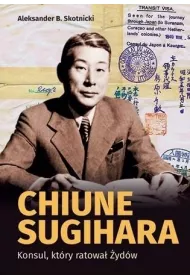 Chiune Sugihara. Konsul, ktory ratowa ydw
