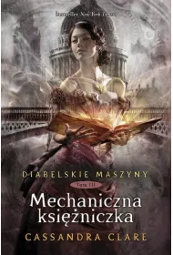 Mechaniczna ksi�niczka. Diabelskie maszyny. Tom 3