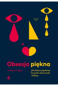 eBook Obsesja pikna. Jak kultura popularna krzywdzi dziewczynki i kobiety mobi epub