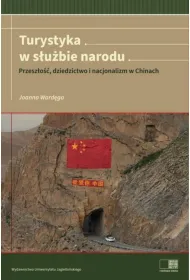 Turystyka w s�u�bie narodu. Przesz�o��, dziedzictwo i nacjonalizm w Chinach