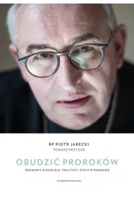 Obudzi� prorok�w. Rozmowy o Ko�ciele, polityce i �yciu w prawdzie