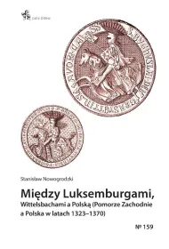 Mi�dzy Luksemburgami, Wittelsbachami a Polsk�