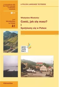 Cze��, jak si� masz? Cz�� I. Spotykamy si� w Polsce (A1)