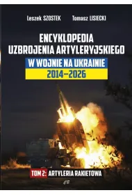 Encyklopedia uzbrojenia artyleryjskiego w wojnie na Ukrainie 2014-2026. Tom 2 Artyleria rakietowa