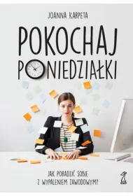 Pokochaj poniedzia�ki. Jak poradzi� sobie z wypaleniem zawodowym?