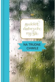 Bukiet dobrych my�li. Na trudne chwile