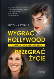 eBook Wygra Hollywood, przegra ycie. 14 wersji ycia gwiazd kina mobi epub