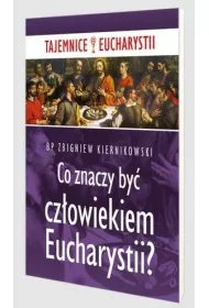 Co znaczy by� cz�owiekiem Eucharystii?