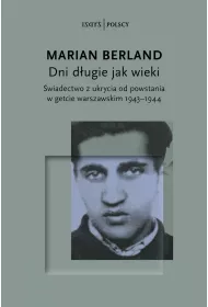 Dni d�ugie jak wieki �wiadectwo z ukrycia od powstania w getcie warszawskim 1943-1944