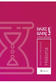 Dasz rad! Historia. Zbir zada maturalnych