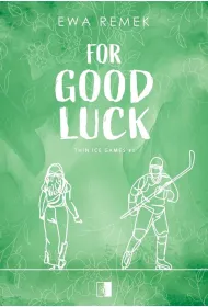 For Good Luck. Seria Thin Ice Games. Tom 1