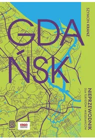 Gda�sk. Nieprzewodnik dla turyst�w i mieszka�c�w