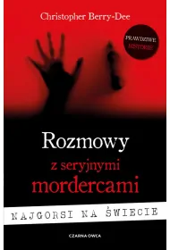 Rozmowy z seryjnymi mordercami. Najgorsi na �wiecie